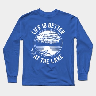 Life Is Better At The Lake for Fishing and Boating Long Sleeve T-Shirt